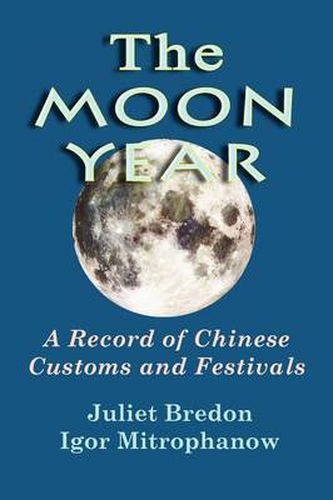 Cover image for The Moon Year - A Record of Chinese Customs and Festivals