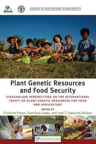 Cover image for Plant Genetic Resources and Food Security: Stakeholder Perspectives on the International Treaty on Plant Genetic Resources for Food and Agriculture