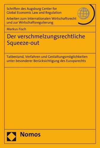 Cover image for Der Verschmelzungsrechtliche Squeeze-Out: Tatbestand, Verfahren Und Gestaltungsmoglichkeiten Unter Besonderer Berucksichtigung Des Europarechts