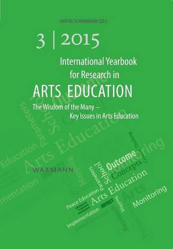 Cover image for International Yearbook for Research in Arts Education 3/2015: The Wisdom of the Many - Key Issues in Arts Education