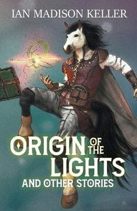 Cover image for Origin of the Lights and Other Stories