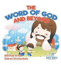 Cover image for The Word of God and Beyond Bible Study for Kids Children's Christian Books