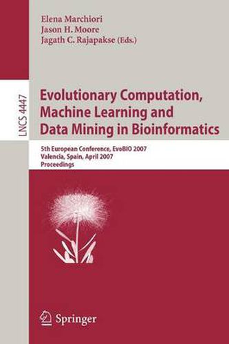 Cover image for Evolutionary Computation, Machine Learning and Data Mining in Bioinformatics: 5th European Conference, EvoBIO 2007, Valencia, Spain, April 11-13, 2007, Proceedings