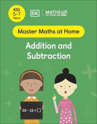Cover image for Maths - No Problem! Addition and Subtraction, Ages 5-7 (Key Stage 1)