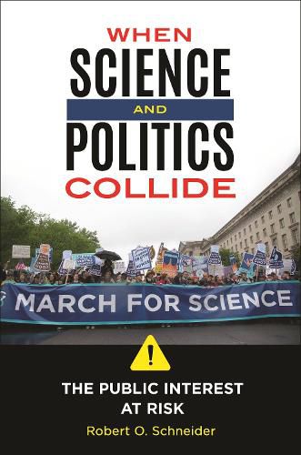 Cover image for When Science and Politics Collide: The Public Interest at Risk