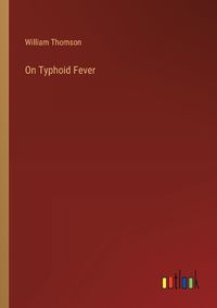Cover image for On Typhoid Fever