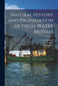 Cover image for Natural History and Propagation of Fresh-Water Mussels