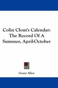 Cover image for Colin Clout's Calendar: The Record of a Summer, April-October