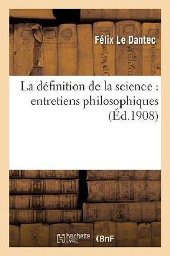 La Definition de la Science: Entretiens Philosophiques