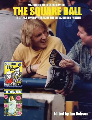 Cover image for The Square Ball: The First Twenty Years of the Leeds United Fanzine