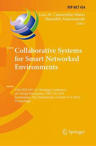 Cover image for Collaborative Systems for Smart Networked Environments: 15th IFIP WG 5.5 Working Conference on Virtual Enterprises, PRO-VE 2014, Amsterdam, The Netherlands, October 6-8, 2014, Proceedings