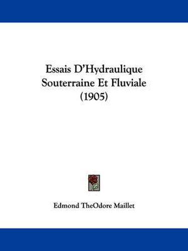 Cover image for Essais D'Hydraulique Souterraine Et Fluviale (1905)