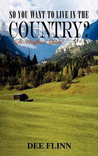 Cover image for So You Want to Live in the Country?: (An Unofficial Guide)