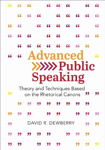 Cover image for Advanced Public Speaking: Theory and Techniques Based on the Rhetorical Canons