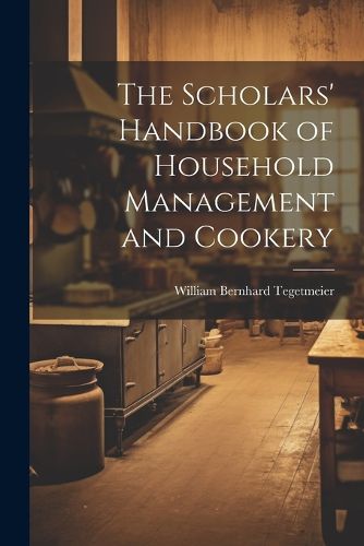 Cover image for The Scholars' Handbook of Household Management and Cookery