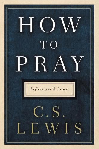 Cover image for How to Pray: Reflections and Essays