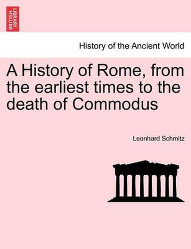 Cover image for A History of Rome, from the Earliest Times to the Death of Commodus