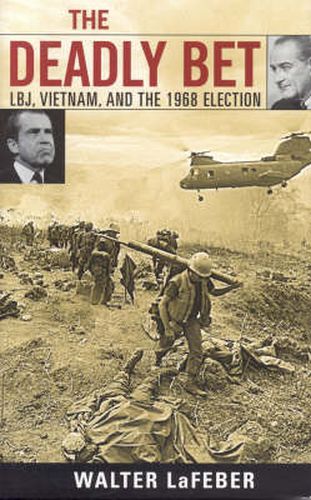 Cover image for The Deadly Bet: LBJ, Vietnam, and the 1968 Election