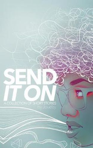 Cover image for Send It on: A Collection of Short Stories