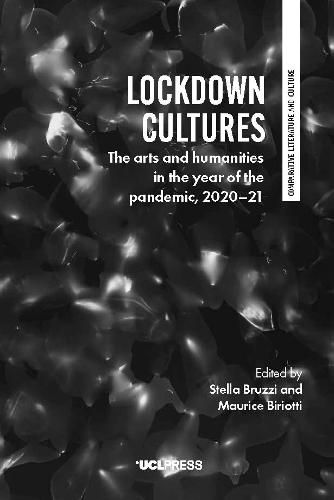 Lockdown Cultures: The Arts and Humanities in the Year of the Pandemic, 2020-21