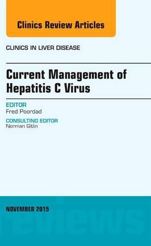 Cover image for Current Management of Hepatitis C Virus, An Issue of Clinics in Liver Disease