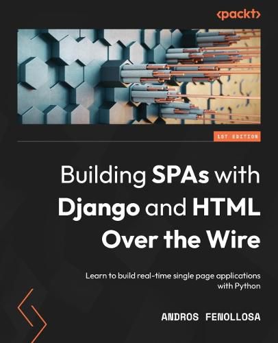 Cover image for Building SPAs with Django and HTML Over the Wire: Learn to build real-time single page applications with Python