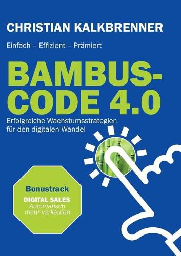 Bambus-Code 4.0: Erfolgreiche Wachstumsstrategien fur den digitalen Wandel