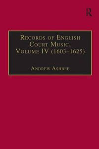 Cover image for Records of English Court Music: Volume IV (1603-1625)