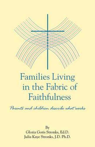 Cover image for Families Living in the Fabric of Faithfulness: Parents and Children Describe What Works