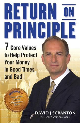 Cover image for Return on Principle: 7 Core Values to Help Protect Your Money in Good Times and Bad