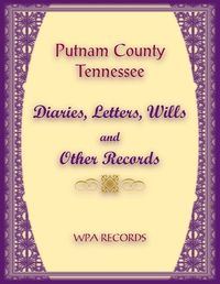 Cover image for Putnam County, Tennessee Diaries, Letters, Wills and Other Records