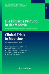 Cover image for Die Klinische Prufung in der Medizin /Clinical Trials in Medicine: Europaische Regelungswerke auf dem Prufstand / European Rules on Trial