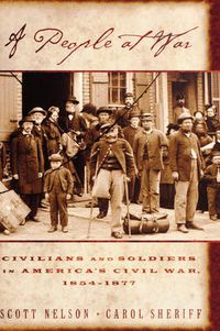 Cover image for A People at War: Civilians and Soldiers in America's Civil War, 1854-1877