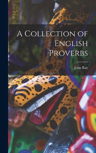 A Collection of English Proverbs