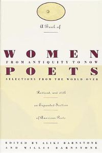 Cover image for A Book of Women Poets from Antiquity to Now: Selections from the World Over