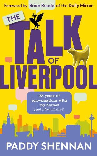 Cover image for The Talk Of Liverpool: 33 years of conversations with my heroes (and some villains!)