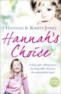 Cover image for Hannah's Choice: A Daughter's Love for Life. the Mother Who Let Her Make the Hardest Decision of All.