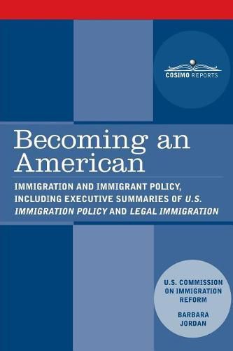 Cover image for Becoming an American: Immigration and Immigrant Policy, including executive summary of U.S. Immigration Policy: Restoring Credibility