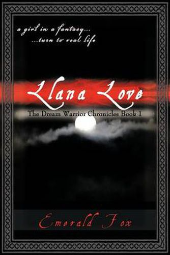 Cover image for The Dream Warrior Chronicles Book 1: a Girl in a Fantasy... ...Turn to Real Life Llana Love