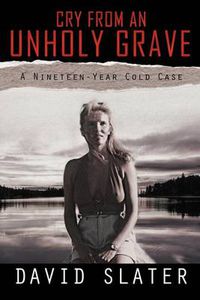 Cover image for Cry from an Unholy Grave: A Nineteen-Year Cold Case