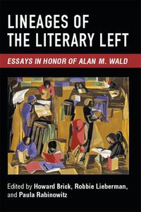 Cover image for Lineages of the Literary Left: Essays in Honor of Alan M. Wald