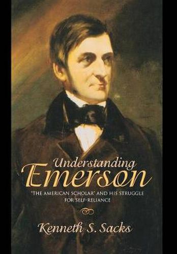 Cover image for Understanding Emerson: The American Scholar and His Struggle for Self-Reliance
