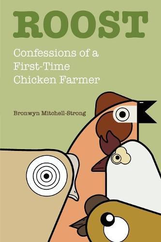 Cover image for Roost: Confessions of a First-Time Chicken Farmer