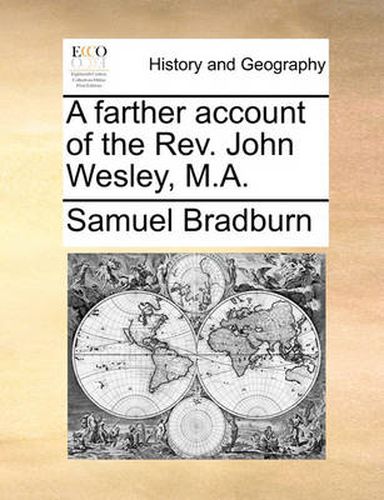 Cover image for A Farther Account of the REV. John Wesley, M.A.