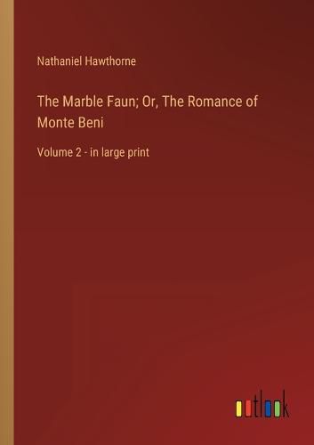 Cover image for The Marble Faun; Or, The Romance of Monte Beni