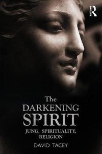 Cover image for The Darkening Spirit: Jung, spirituality, religion