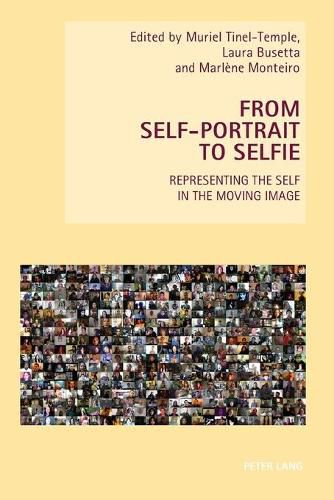 From Self-Portrait to Selfie: Representing the Self in the Moving Image