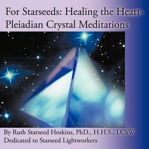 Cover image for For Starseeds: Healing the Heart-Pleiadian Crystal Meditations