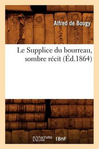 Le Supplice Du Bourreau, Sombre Recit, (Ed.1864)