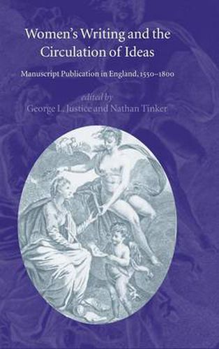 Women's Writing and the Circulation of Ideas: Manuscript Publication in England, 1550-1800